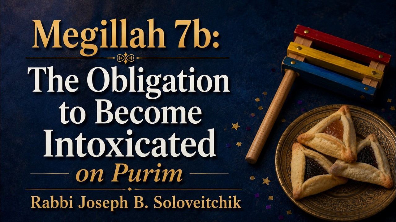 Megillah 7b: The Obligation to Become Intoxicated on Purim