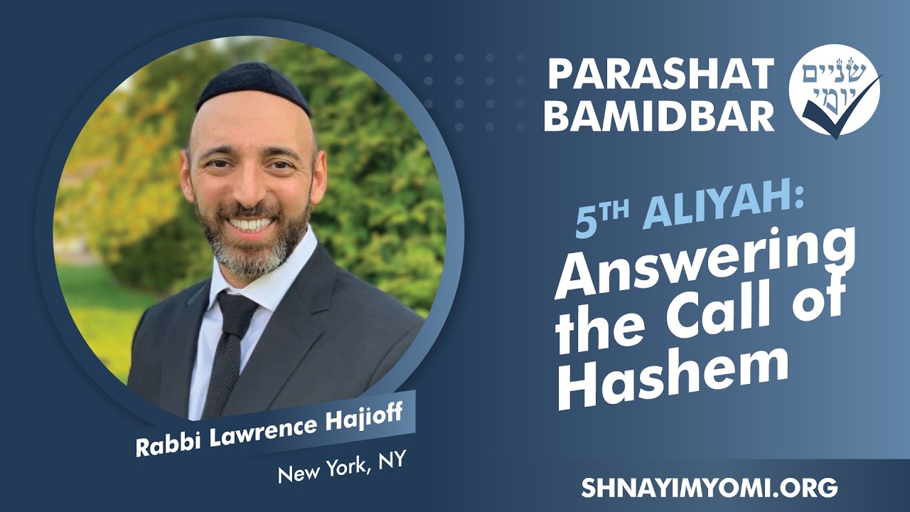 Shnayim Yomi - Bamidbar - Chamishi - #5 - Rabbi Lawrence Hajioff - Answering the Call of Hashem