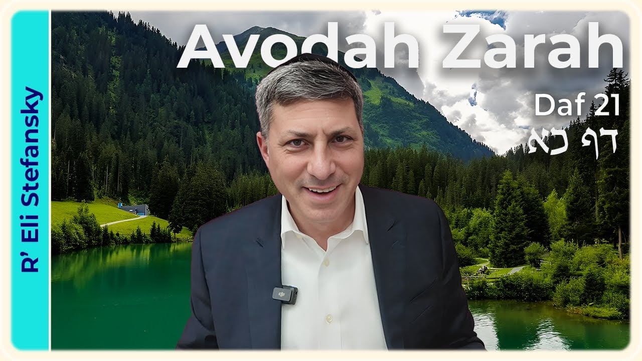 Daf Yomi Avodah Zarah Daf 21 by R’ Eli Stefansky