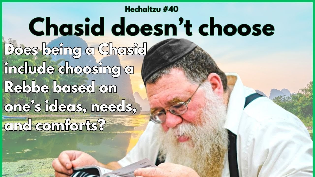 Hechaltzu chptr 26 - True Chasid isn't conditioned in their choice of Rebbe - RC Dalfin