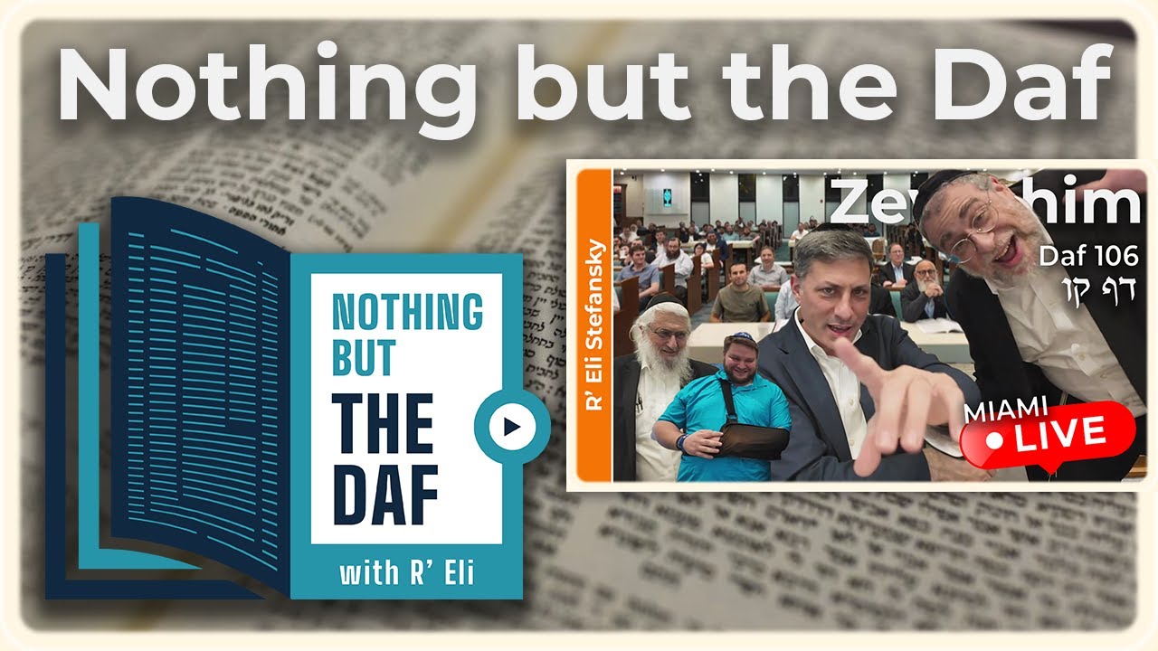 CHAZARAH - Zevachim Daf 106 | "Nothing but the Daf" with R' Eli Stefansky