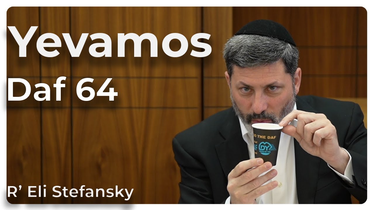 Daf Yomi Yevamos Daf 64 by R’ Eli Stefansky