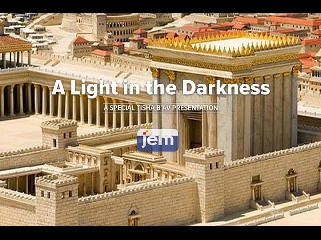 A Light in the Darkness |  A Special Tisha B'Av Presentation