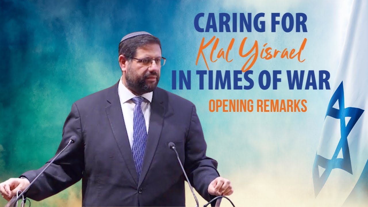 Caring for Klal Yisrael in Times of War - Opening Remarks