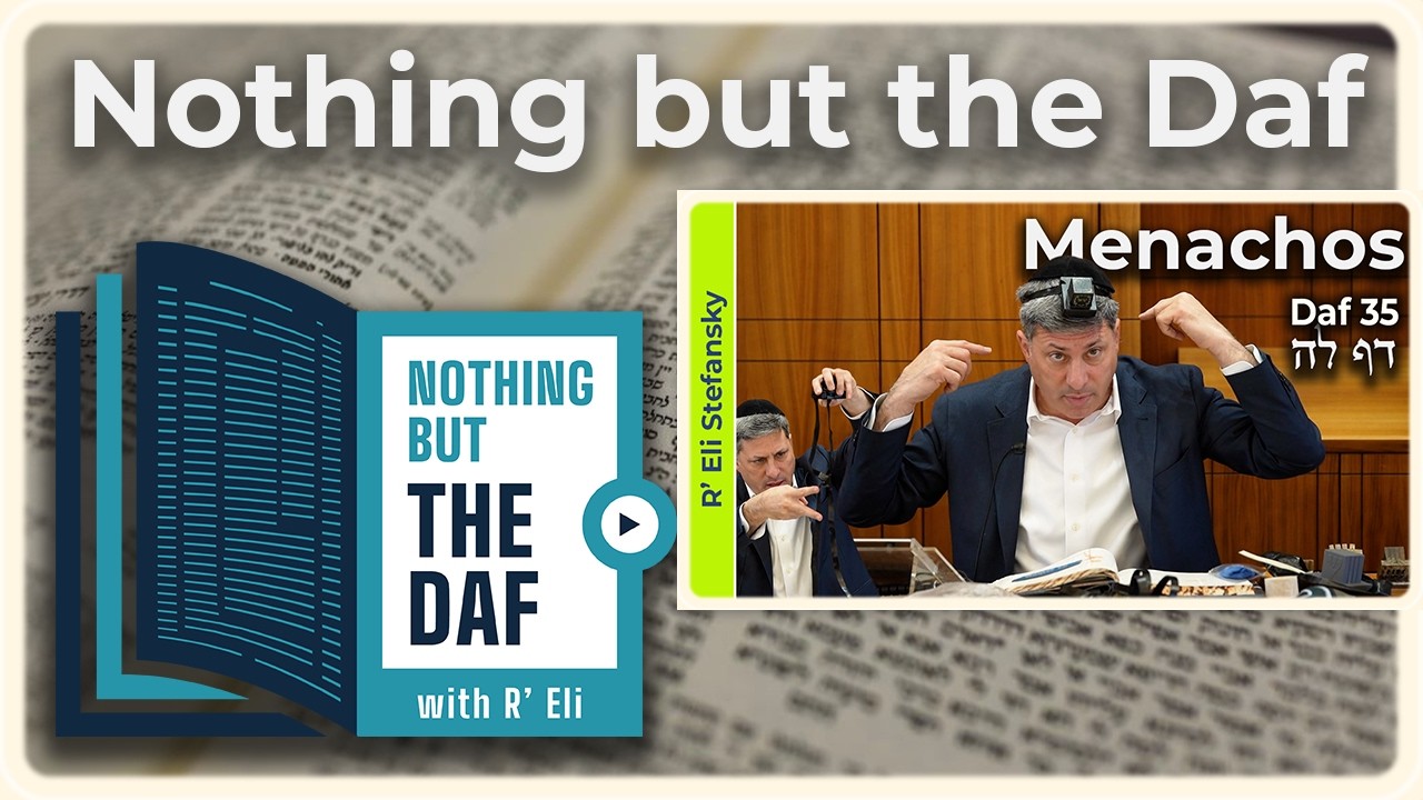 CHAZARAH - Menachos Daf 35 | "Nothing but the Daf" with R' Eli Stefansky