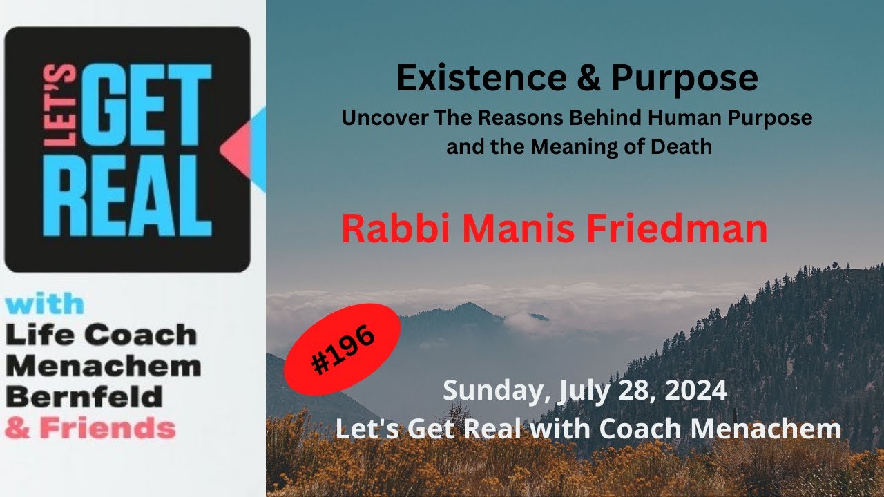 Existence & Purpose:The Reasons Behind Human Purpose and Meaning of Death, Rabbi Manis Friedman #196