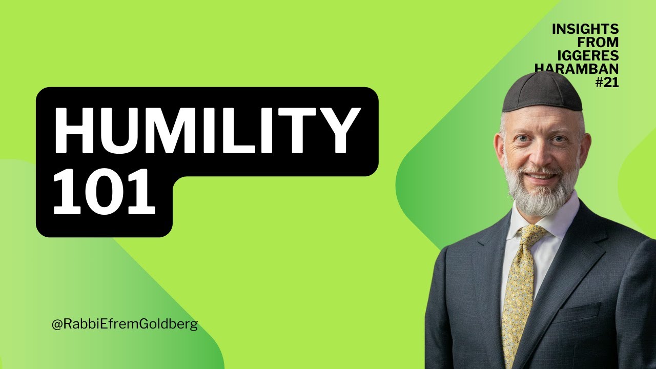 #21: Iggeres HaRamban (10 Minutes of Meaning) - Humility 101
