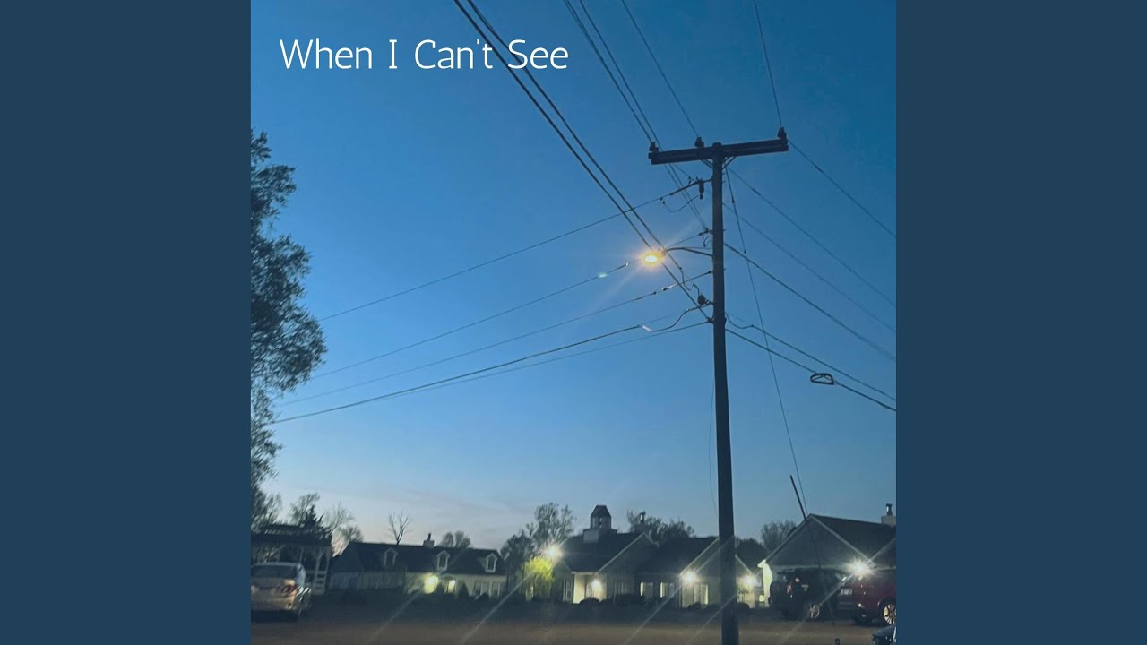 When I Can't See