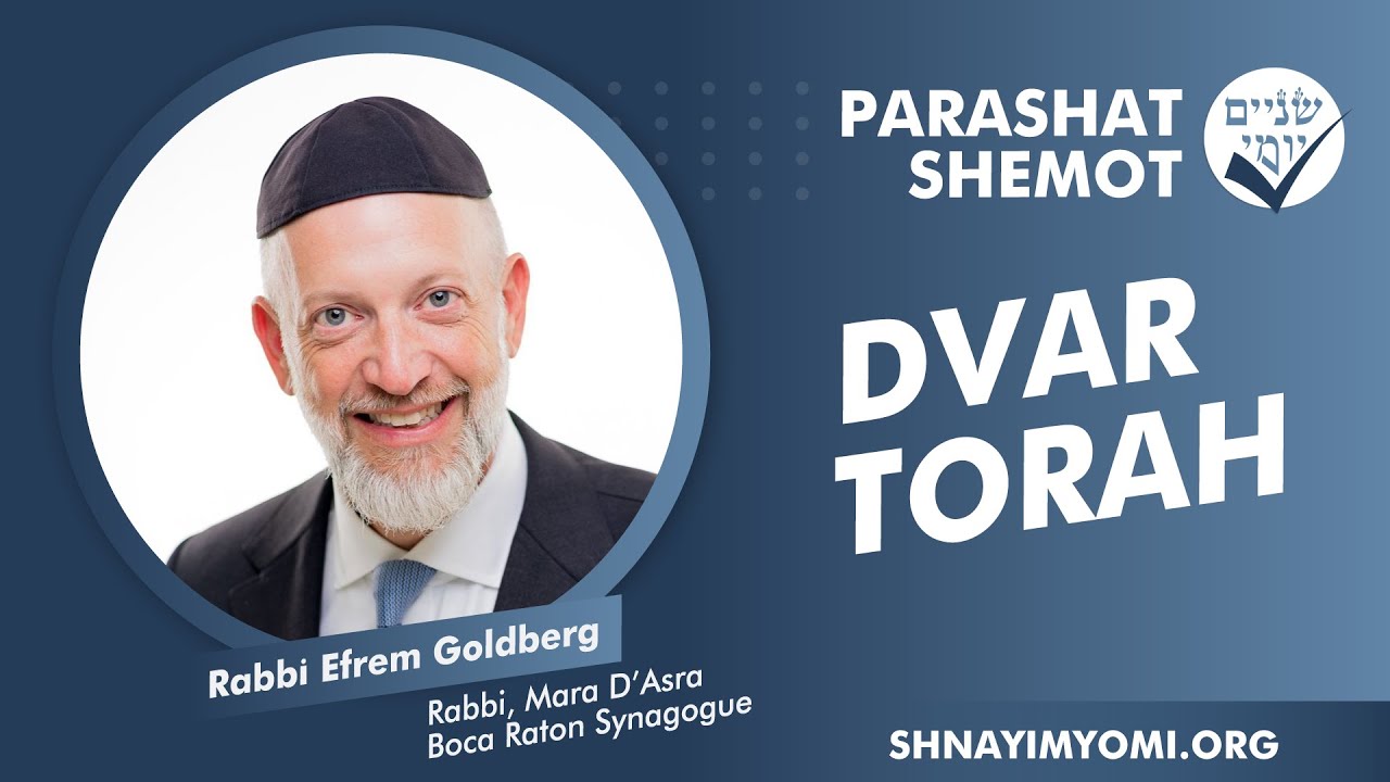 Shnayim Yomi - Shemot - Rabbi Efrem Goldberg - DVAR TORAH