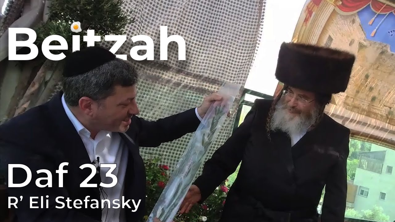 Daf Yomi Beitzah Daf 23 by R’ Eli Stefansky