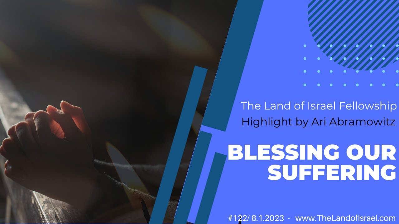 Blessing our Suffering - Ari Abramowitz: The Land of Israel Fellowship
