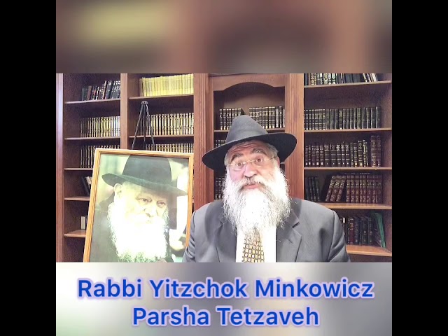 Rabbi Minkowicz Weekly Torah Lesson Parsha Tetzaveh 5780