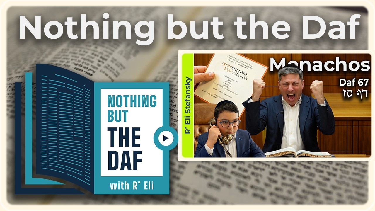 CHAZARAH - Menachos Daf 67 | "Nothing but the Daf" with R' Eli Stefansky