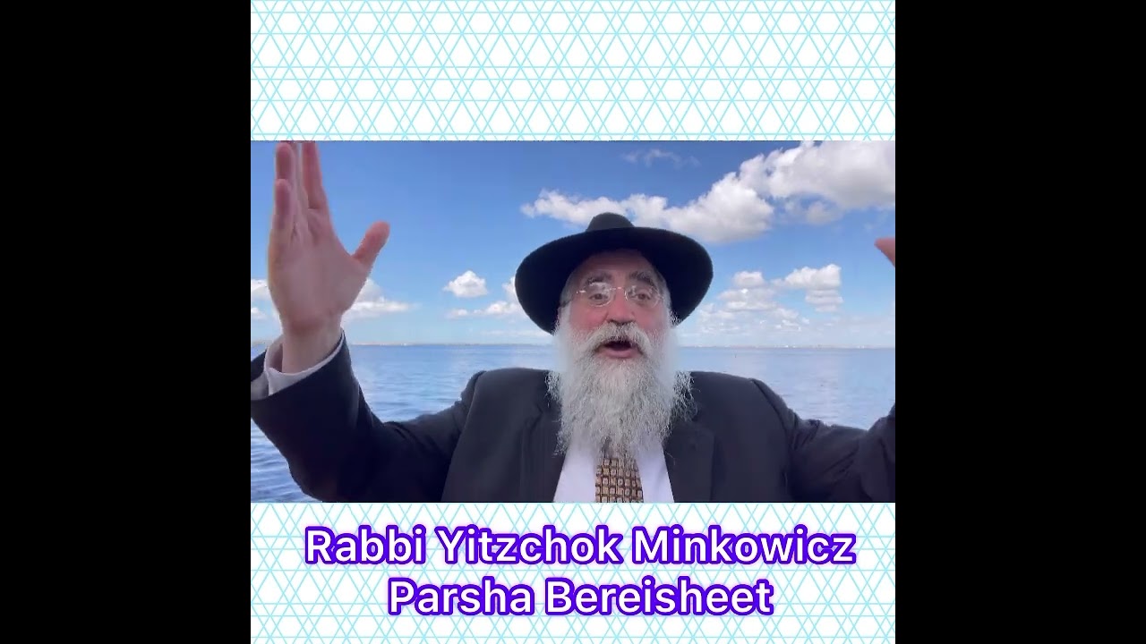 Rabbi Minkowicz Torah Lesson Parsha Bereisheet Why do bad things happen?