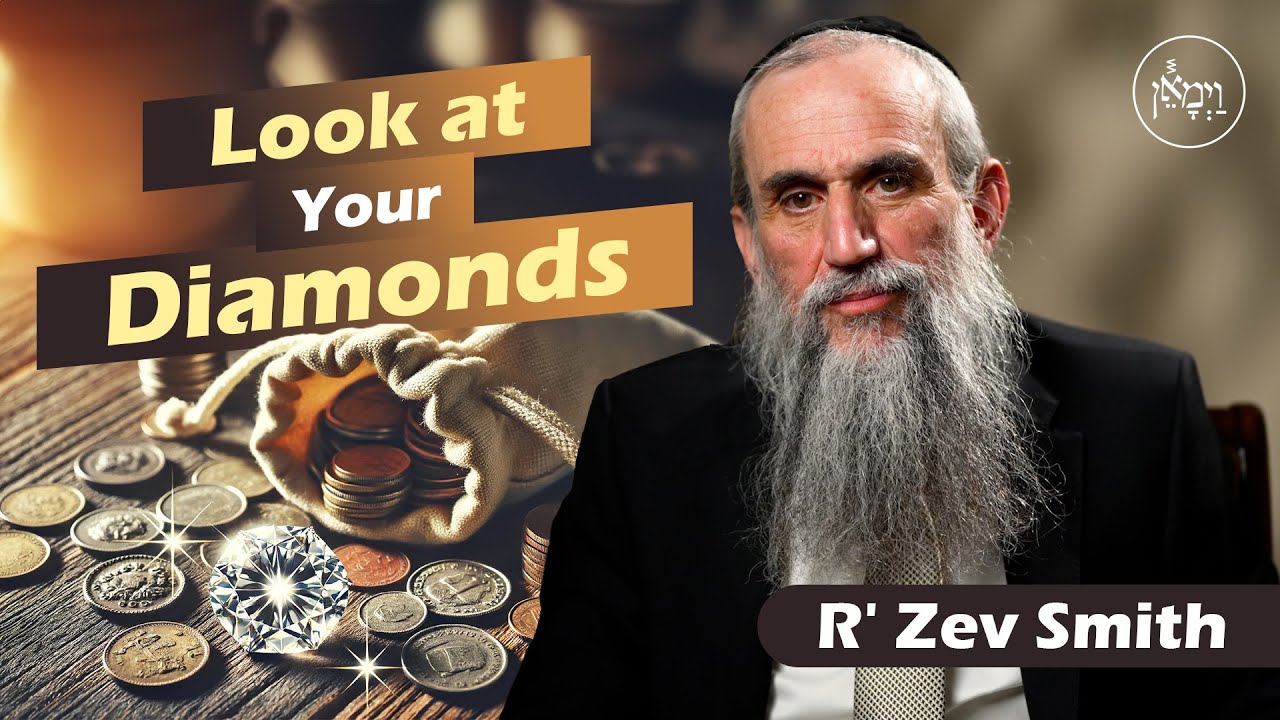 Look at Your Diamonds | Rabbi Zev Smith
