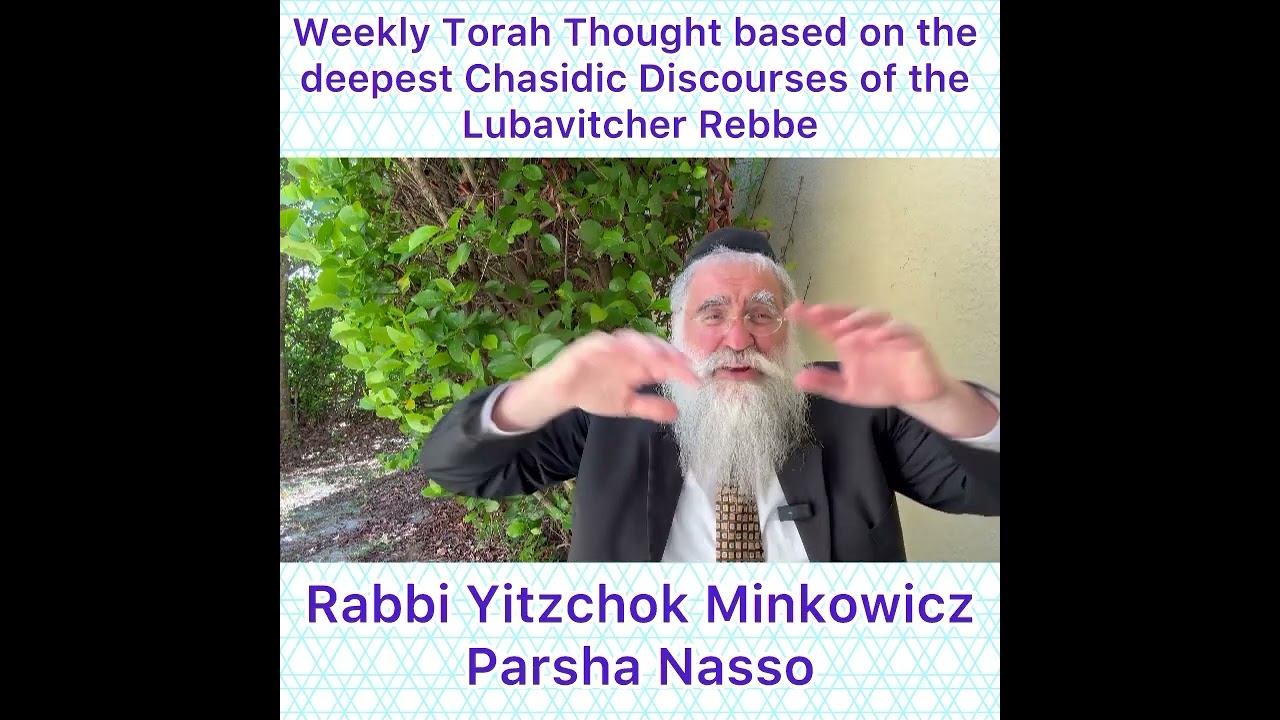 Parsha Nasso Chasidic Torah thought from Lubavitcher Rebbe by: Rabbi Yitzchok Minkowicz