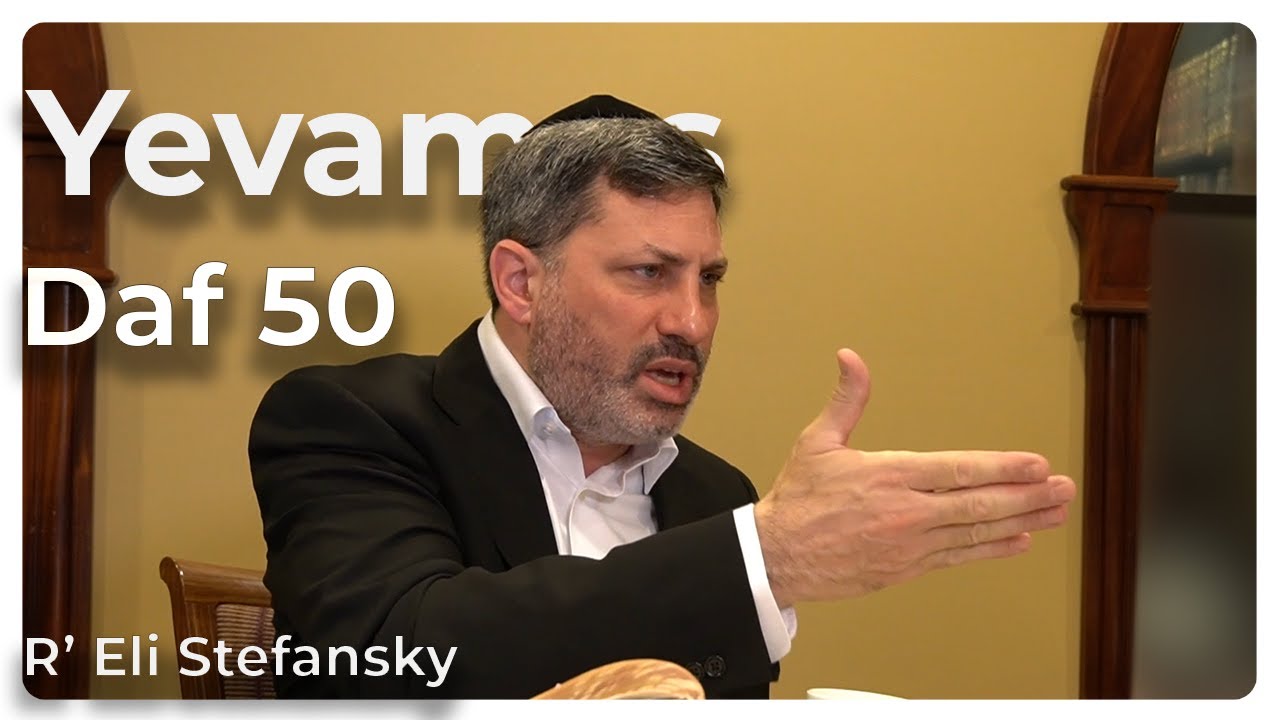 Daf Yomi Yevamos Daf 50 by R’ Eli Stefansky