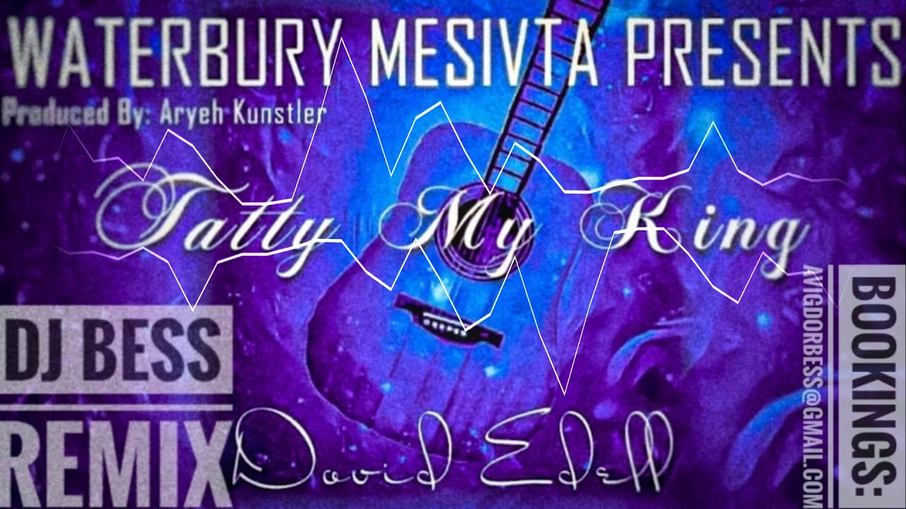 Dovid Edell, Waterbury Mesivta - Tatty My King (DJ Bess Remix)