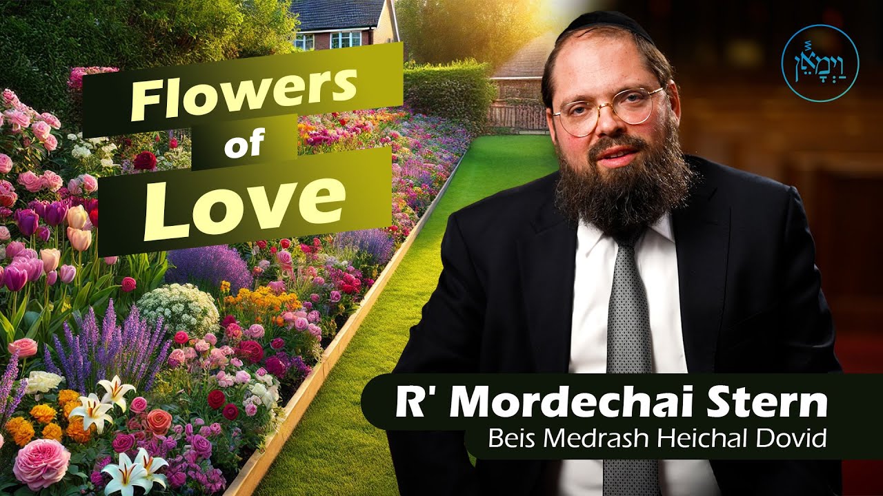 Flowers of Love | Rabbi Mordechai Stern