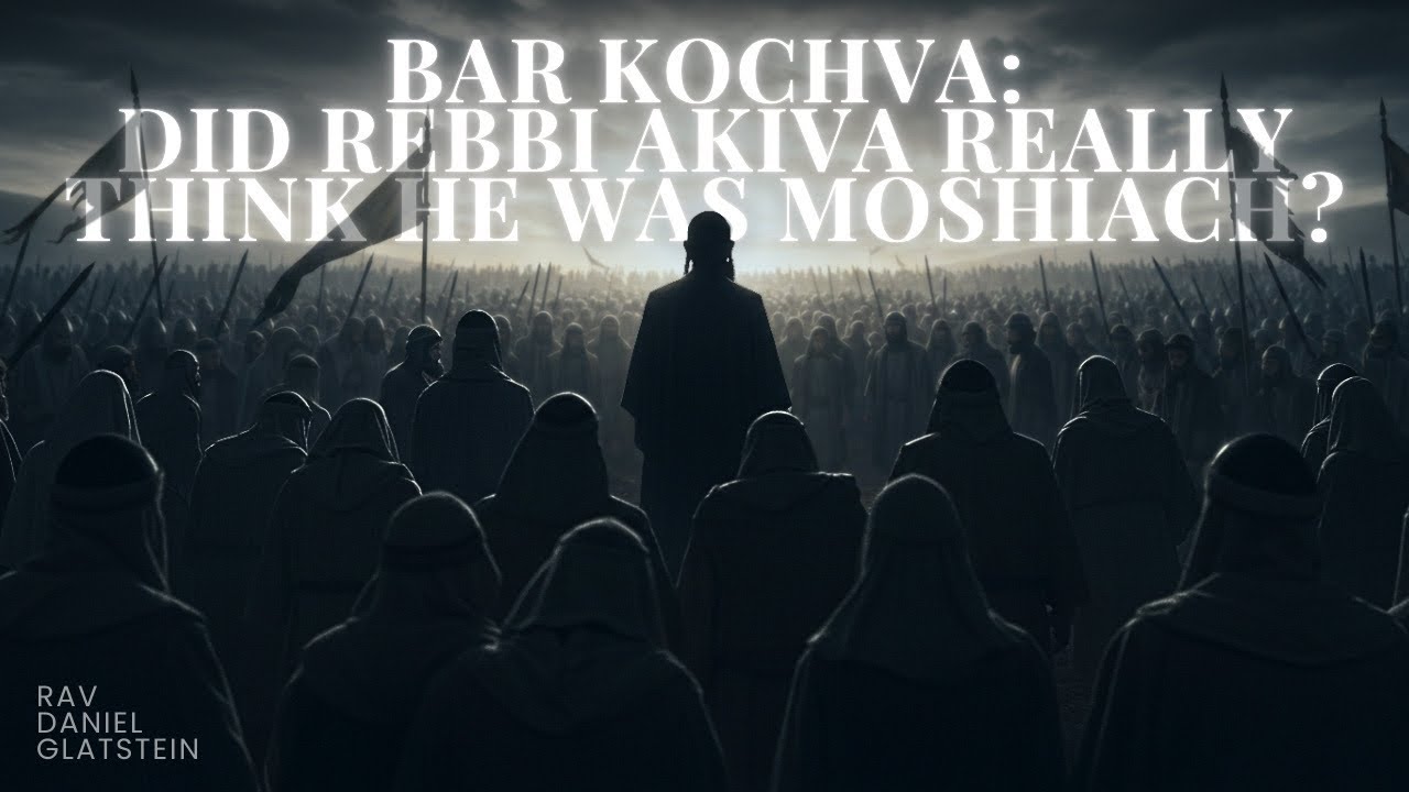Bar Kochva: Did Rebbi Akiva Really Think He Was Moshiach?