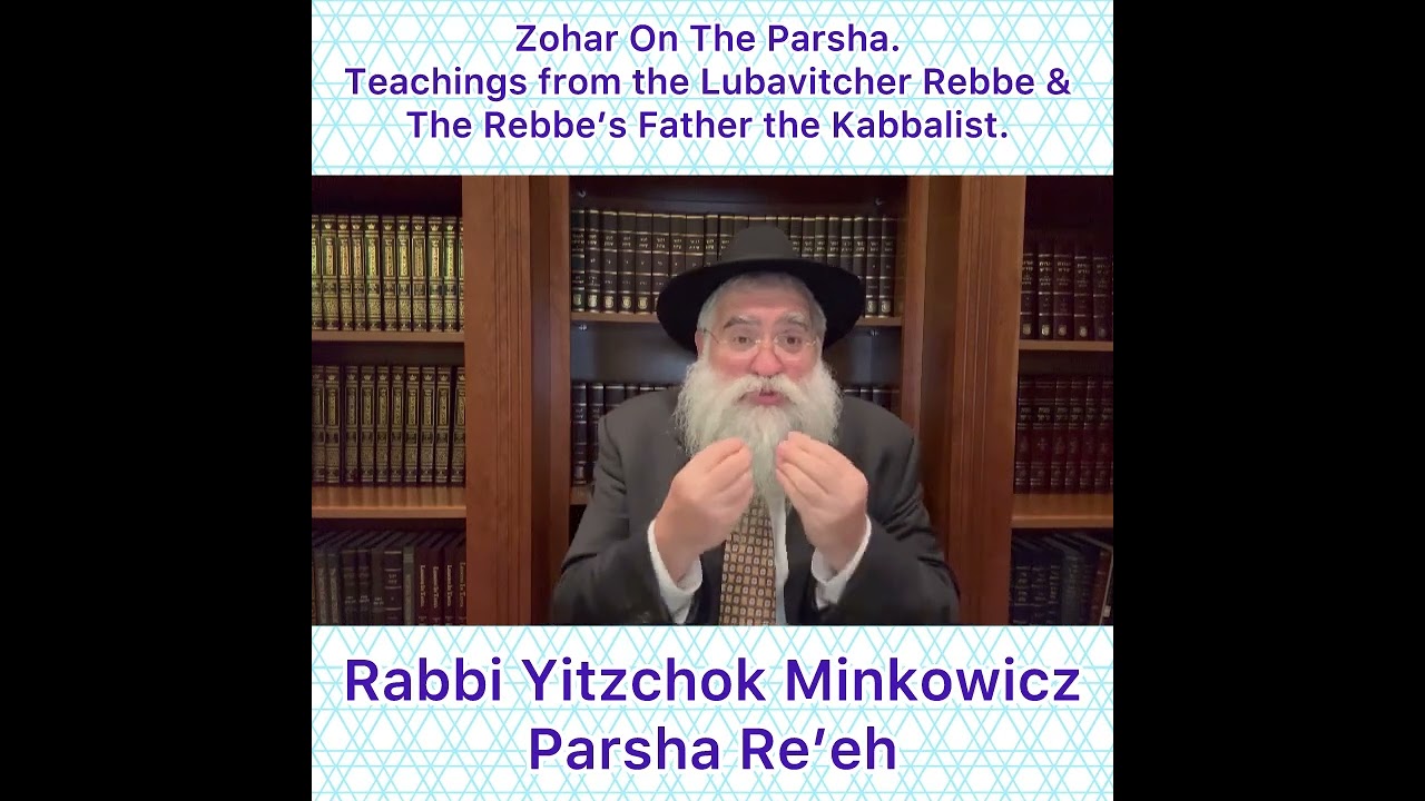 Zohar Parsha Re’eh Lubavitcher Rebbe & Rebbe’s Father Kabbalist. By Rabbi Yitzchok Minkowicz