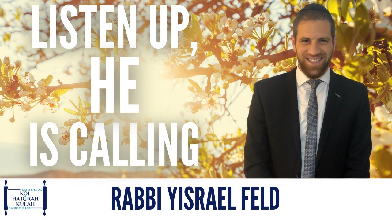 Listen Up, HE is Calling - Rabbi Yisroel Feld