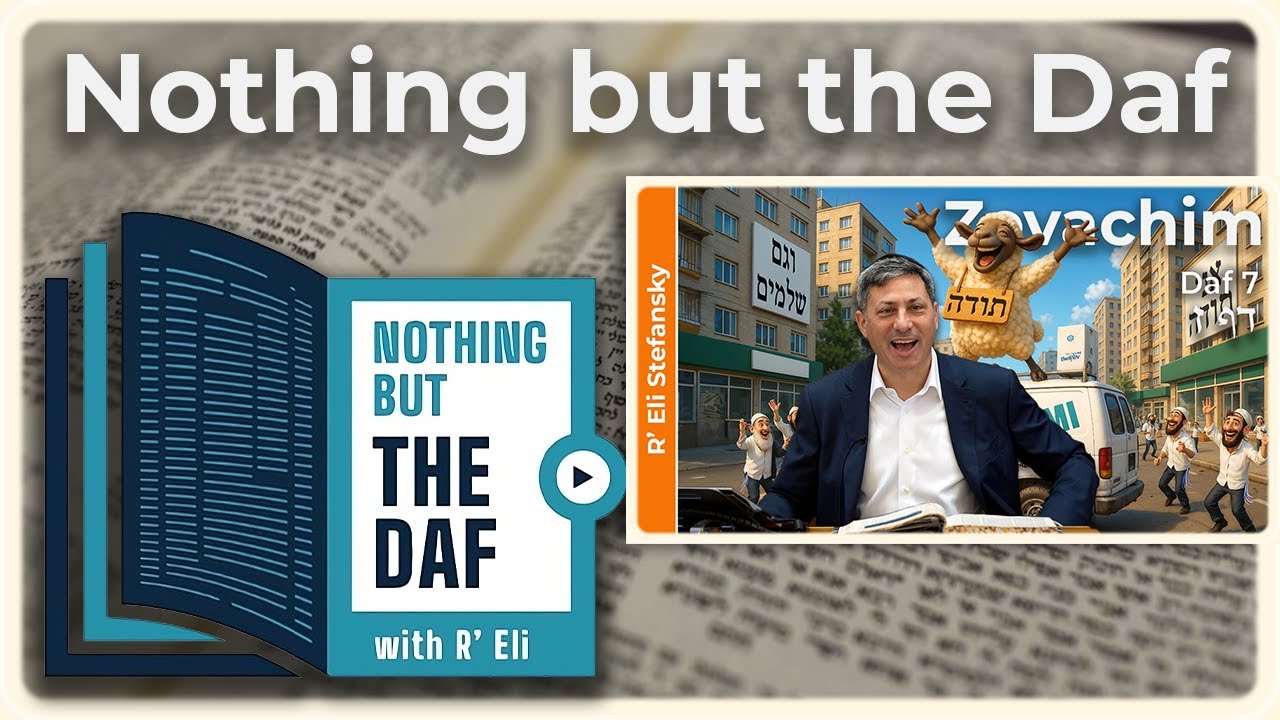CHAZARAH - Zevachim Daf 7 | "Nothing but the Daf" with R' Eli Stefansky