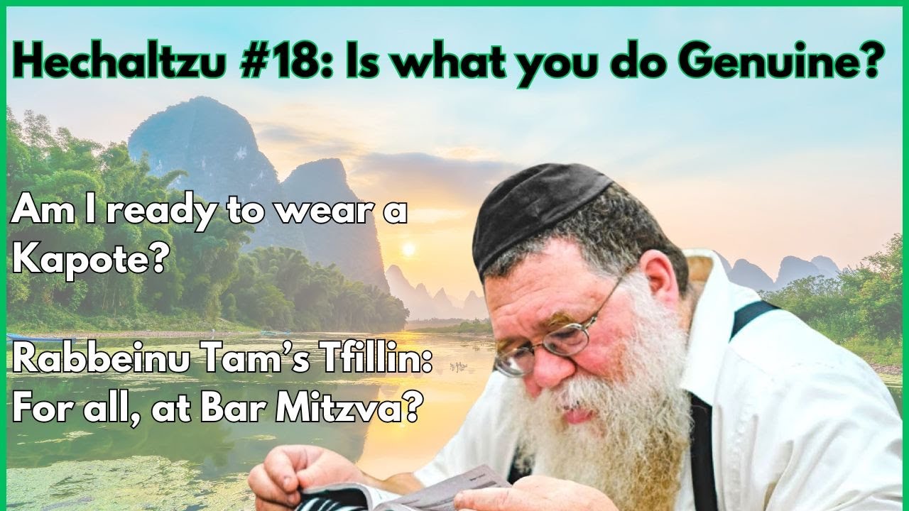 Hechaltzu chptr 13b-  is what you're doing genuine? Kapote, Rabbeinu Tams, Beard- RC Dalfin