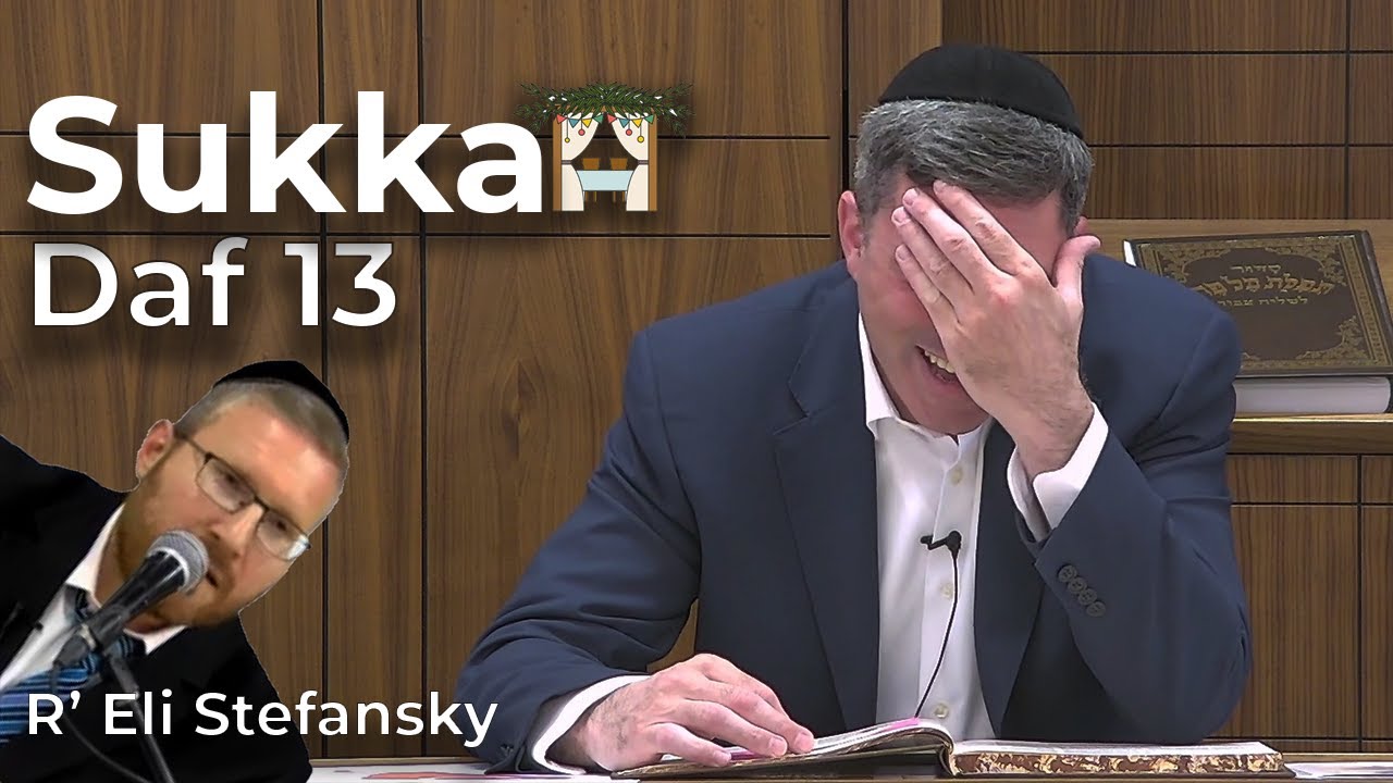Daf Yomi Succah Daf 13 by R’ Eli Stefansky