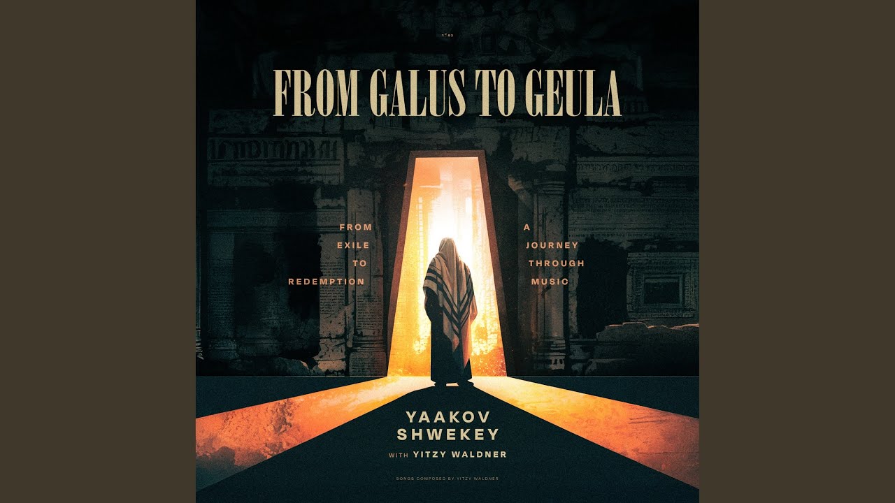 From Galus to Geula (מגלות לגאולה)