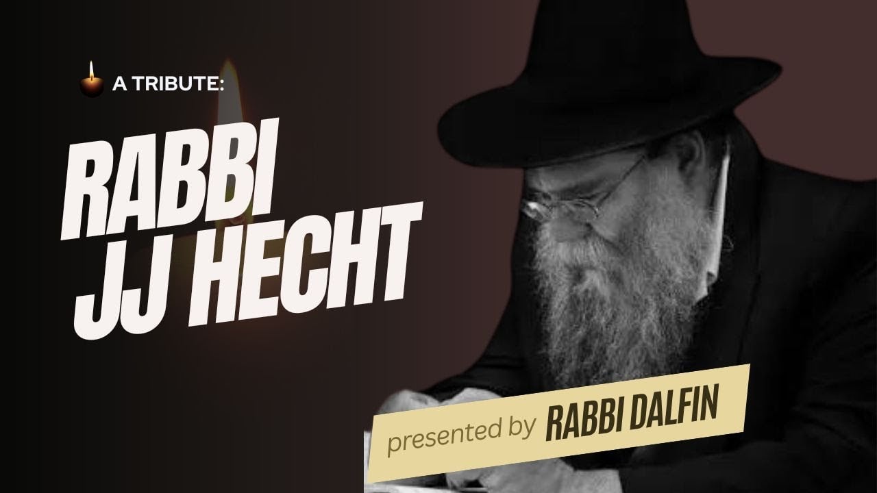Rabbi JJ Hecht - Yahrtzeit 15 Av, One of a kind, Rebbe's Ambassador, Loved every Jew - RC Dalfin