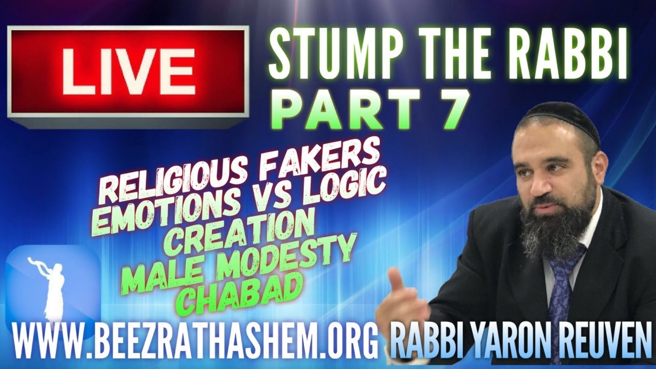 Religious FAKERS, Emotions vs Logic, CREATION, Male MODESTY, CHABAD - STUMP THE RABBI (7)