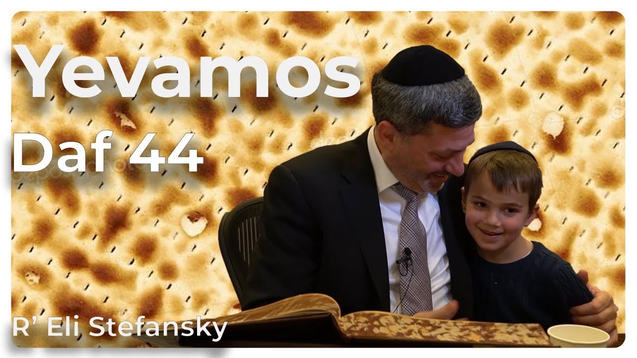 Daf Yomi Yevamos Daf 44 by R’ Eli Stefansky