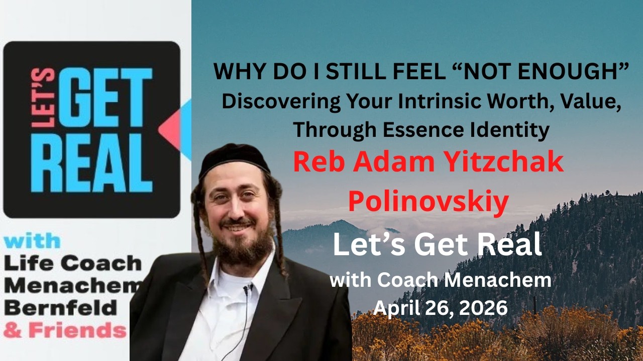WHY DO I STILL FEEL “NOT ENOUGH” — EVEN WHEN I KNOW BETTER? Reb Adam Yitzchak Polinovskiy #269