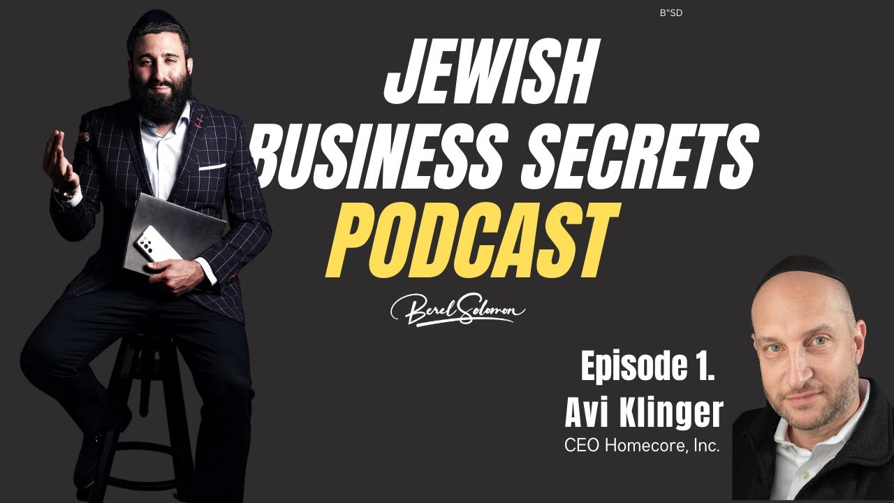 Jewish Business Secrets Podcast - Episode 1, Featuring   Avi Klinger CEO Home Core.