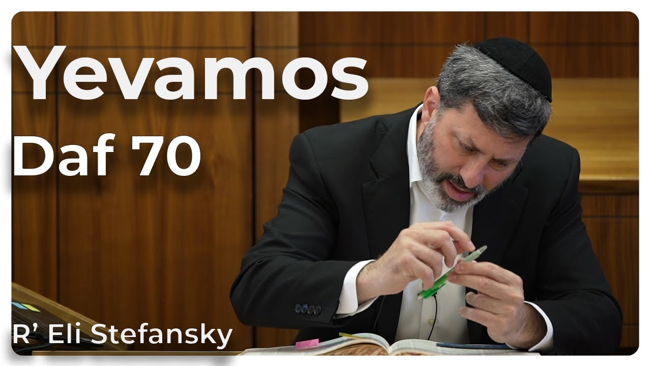 Daf Yomi Yevamos Daf 70 by R’ Eli Stefansky