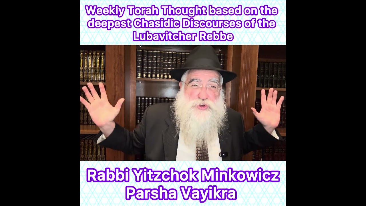 Parsha Vayikra Chasidic Torah thought from Lubavitcher Rebbe by: Rabbi Yitzchok Minkowicz