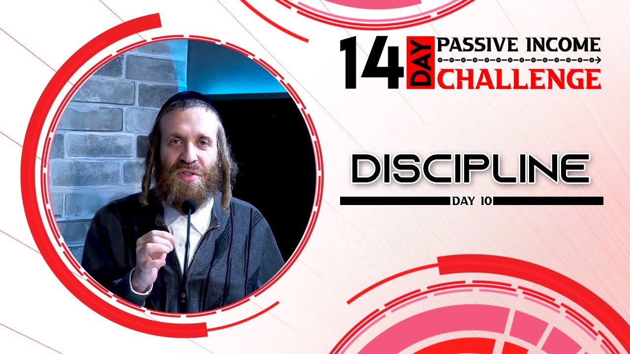 Day 10 of The 14-day Passive Income Challenge - The importance of Discipline  - Chaim Ekstein