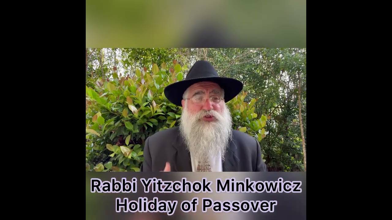 Rabbi Minkowicz Weekly Torah Lesson Holiday of Passover