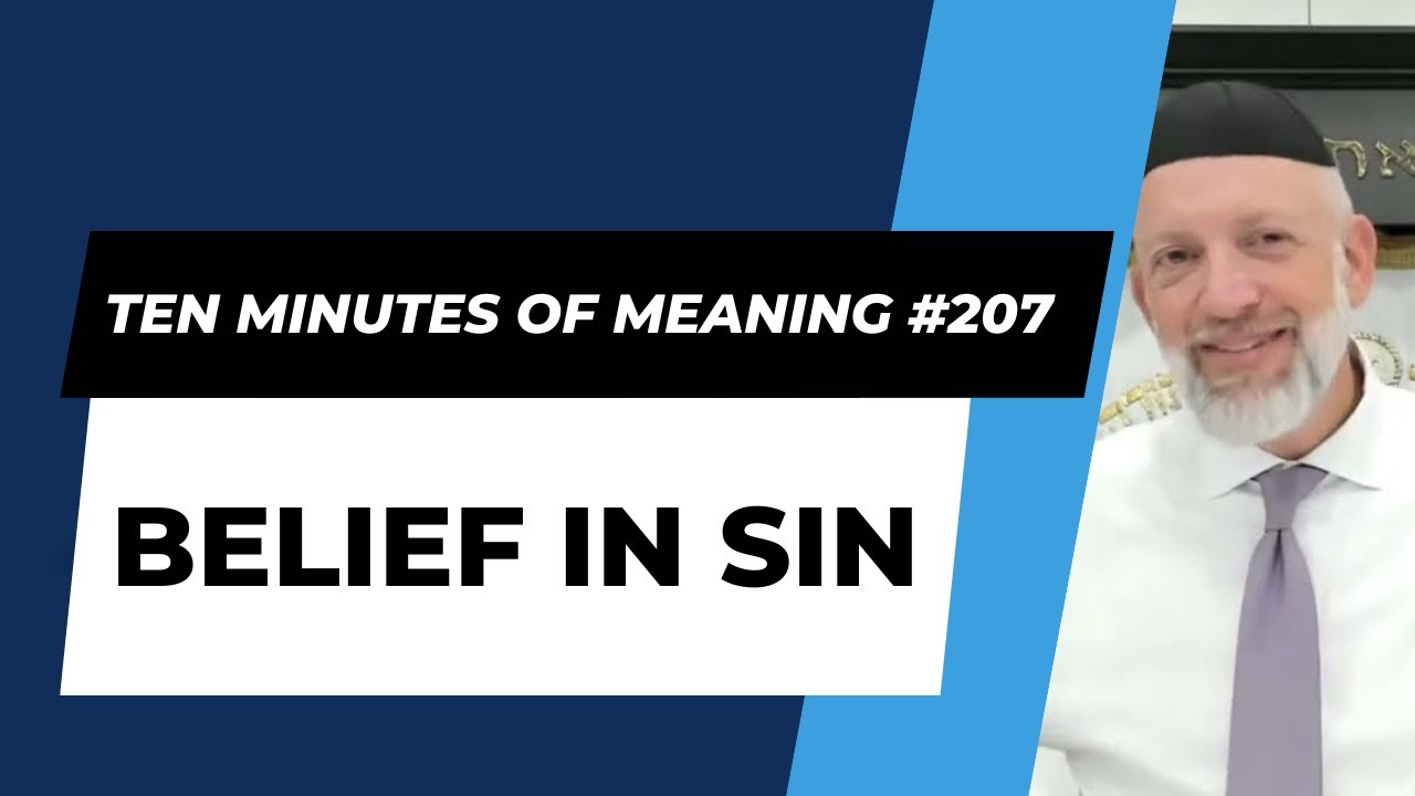 Ten Minutes of Meaning (Part 207):  Belief in Sin - Mesillas Yesharim