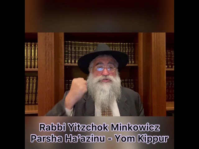 Rabbi Minkowicz Weekly Torah Lesson Parsha Ha’azinu - Yom Kippur 5781
