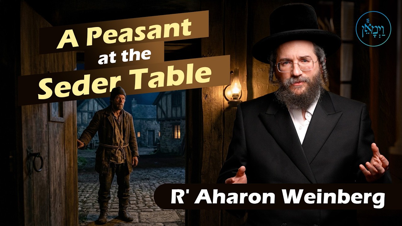 A Peasant at the Seder Table  | Rabbi Aharon Weinberg